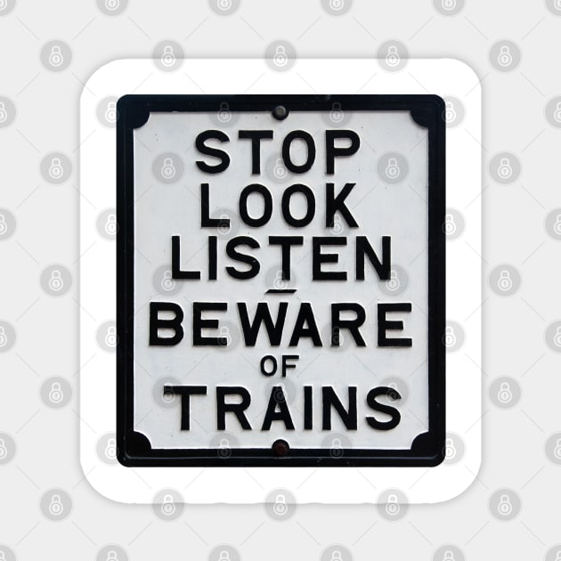 Stop Look Listen - Beware of Trains Sign Magnet by SteveHClark