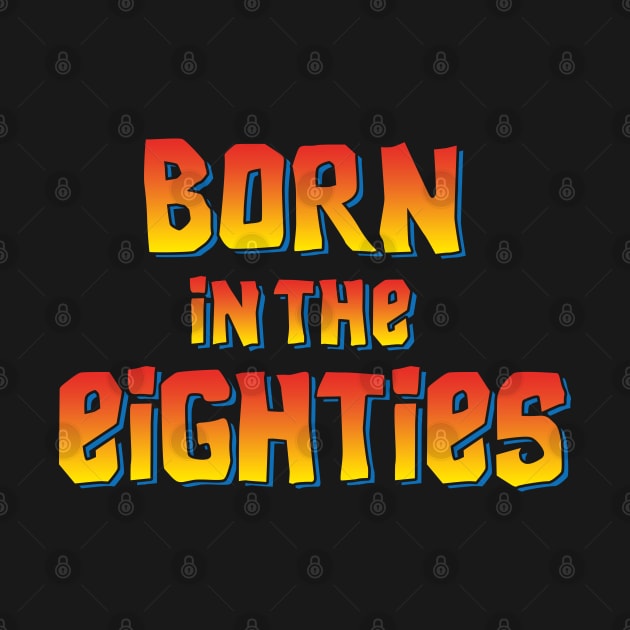 Born in the eighties 80's vintage birthday gift by LaundryFactory