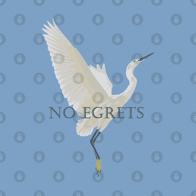 No Egrets by GeoCreate