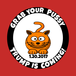 Grab Your Pussy Trump Is Coming T-Shirt