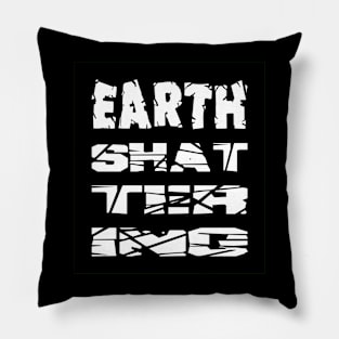 Earth-Shattering Pillow