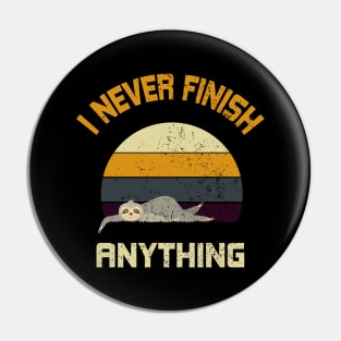 I Never Finish Anything Pin