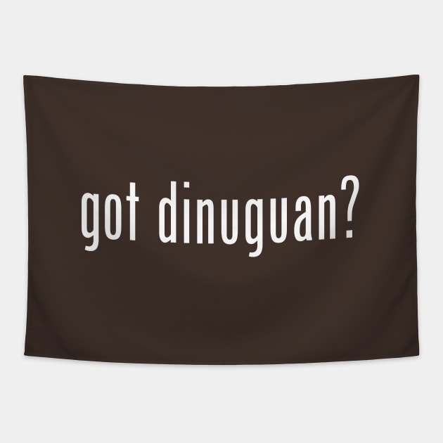 got dinuguan? (white letters) Tapestry by frankpepito