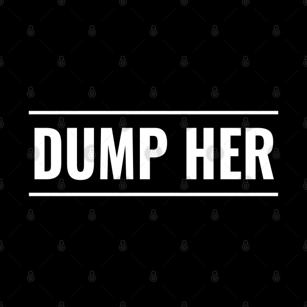 Funny Dump Her - Ditch That Woman Now for Breakups by tnts