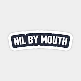 NIL BY MOUTH Magnet