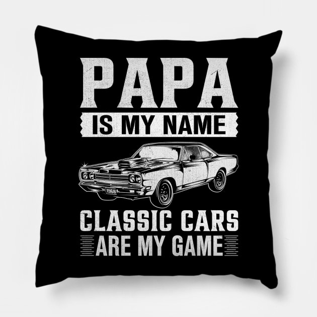 Papa Is My Name Classic Cars Are My Game Pillow by TheDesignDepot