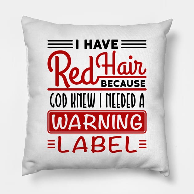 Redhead Shirt - God Knew Needed Warning Label Shirt Pillow by redbarron