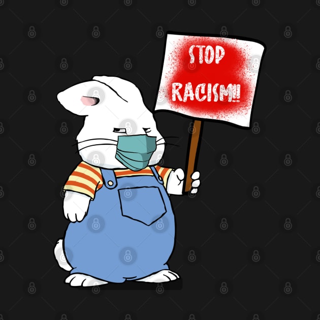 Stop Racism Protest Max Bunny by Tatted_and_Tired