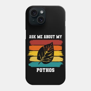 Ask Me About My Plants - Pothos Phone Case