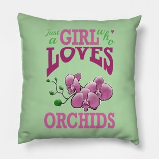 just a girl who loves orchids Pillow