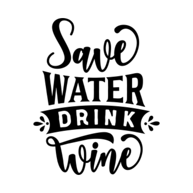 Disover Save Water Drink Wine - Save Water Drink Wine - T-Shirt