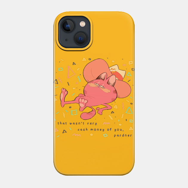 not cash money - Meme - Phone Case