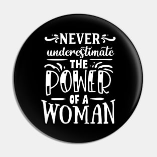 Never Underestimate The Power Of A Woman Motivational Quote Pin