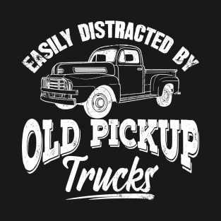 Easly distracted by old pickup trucks T-Shirt