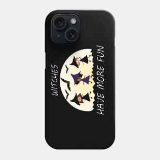 Witches Have More Fun Phone Case