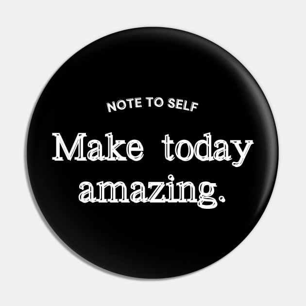 Make today amazing Pin by Bekadazzledrops