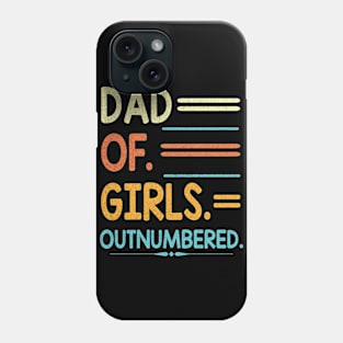Dad Of Girls Daughters Out Numbered Happy Father Daddy Papa Phone Case