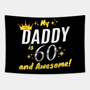 My Daddy Is 60 And Awesome Happy 60th Birthday Dad Tapestry