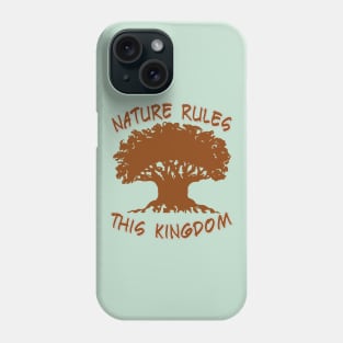 Nature Rules This Kingdom Phone Case