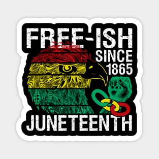 Juneteenth Freedom - Free-ish Since 1865 - Free ish Since Magnet