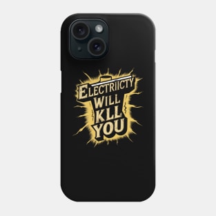 Electricity Will Kill You Phone Case