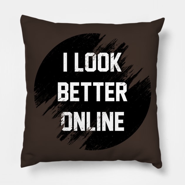 I look better online Pillow by Sirgabi