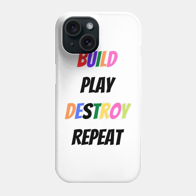 Kids Build Play Destroy Repeat - kids gift Phone Case by merysam