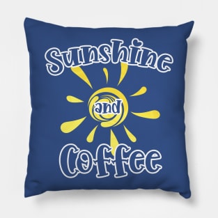 Sunshine and Coffee Quote or Saying. Pillow