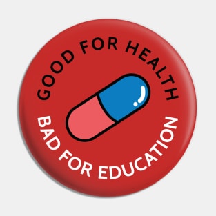 Good For Health | Bad For Education v.2 Pin