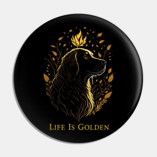 Life Is Golden Golden Retriever Pin