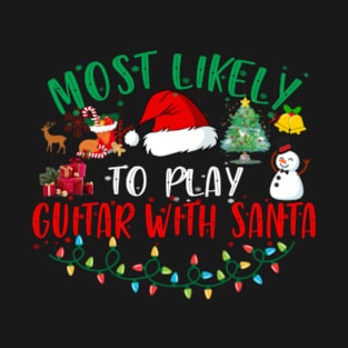 Most Likely To Play Guitar With Santa Matching Christmas T-Shirt