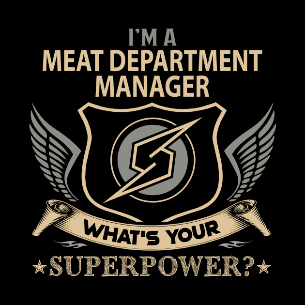 Meat Department Manager T Shirt - Superpower Gift Item Tee by Cosimiaart