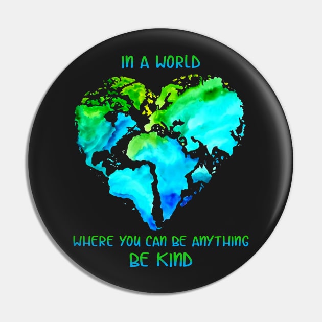 In A World Where You Can Be Anything Be Kind T shi Pin by TeeLovely