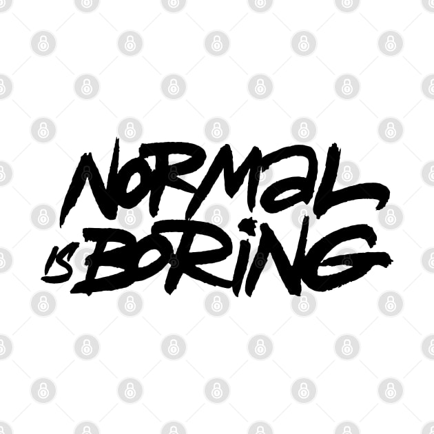 Normal Is Boring by ZagachLetters