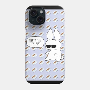 What's The Tea, Sis? Bunny Phone Case