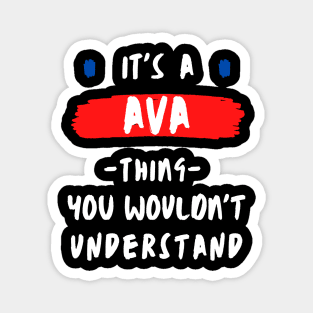 it's a AVA thing you wouldn't understand FUNNY LOVE SAYING Magnet