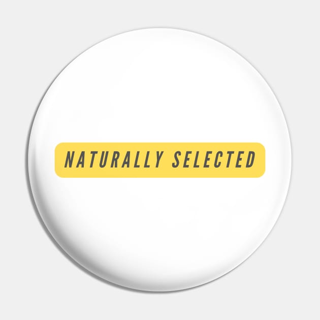 Naturally Selected- a Darwin evolution theory Pin by C-Dogg