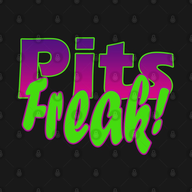 Pits Freak! by Armpits Tanks and Tees