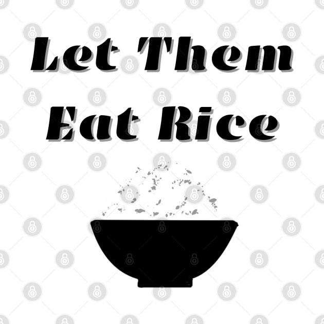 Let Them Eat Rice by AZNSnackShop