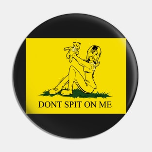 DON'T SPIT ON ME Pin