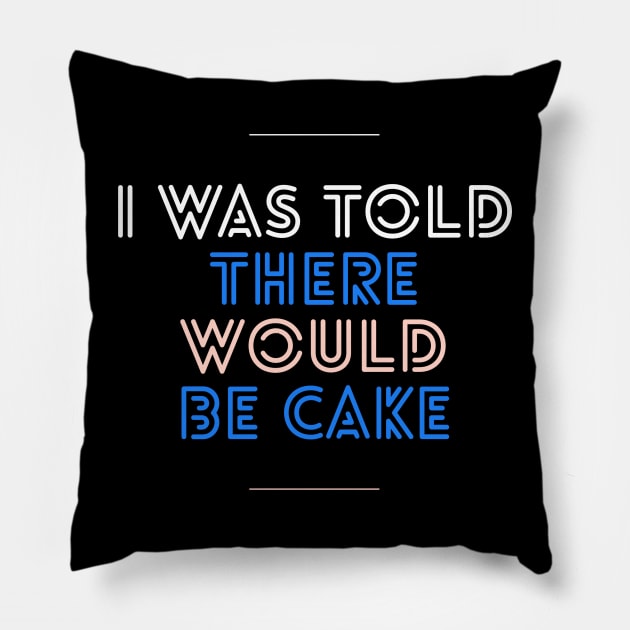 I was told there would be cake Pillow by DreamsofDubai