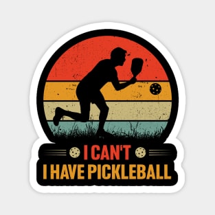 I Can't I Have Pickleball Magnet