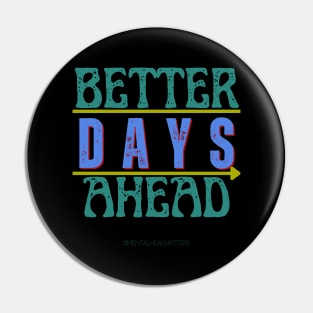 Better Days Ahead Mental Health Matters Human Brain Illness Awareness Mental Health Mental Health Awareness Mental Illness Mental Health Gift Neurodiversity Awareness Disability Pin