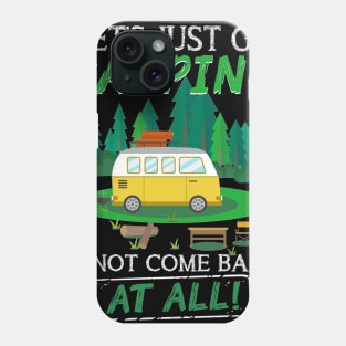 Let_s Just Go Camping And Not Come Back At All Phone Case