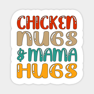 Chicken nugs and mama hugs for nuggets lover funny gift mothers day Magnet