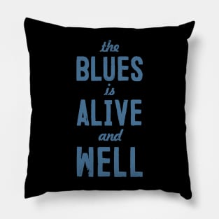 Blues Still Alive! Pillow