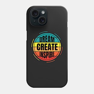 Dream create inspire Phone Case