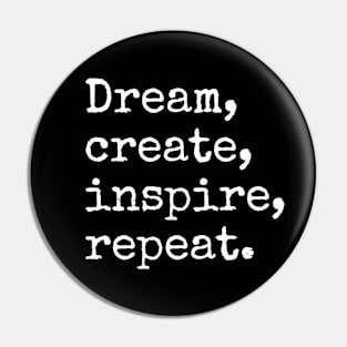 Dream, Create, Inspire, Repeat - Creativity Pin