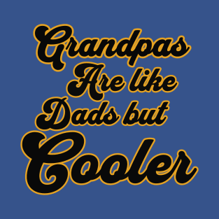 Grandpas Are Like Dads But Cooler T-Shirt