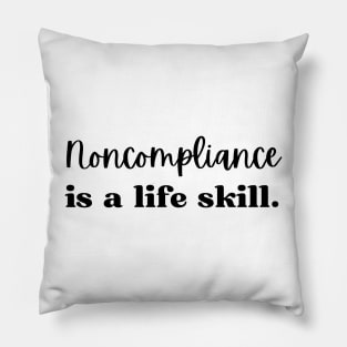 Non-Compliance is a life skill, Applied Behavior Analysis Pillow